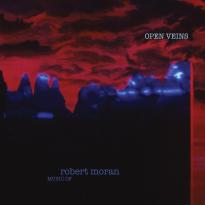 Robert Moran - Open Veins