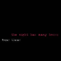 Roger Kleier: The Night Has Many Hours