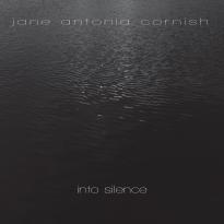 Jane Antonia Cornish: Into Silence