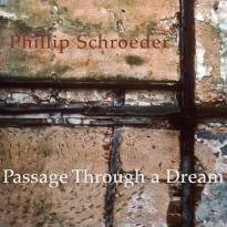 Phillip Schroeder: Passage Through a Dream