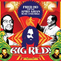 Fred Ho and the Afro Asian Music Ensemble: Big Red!