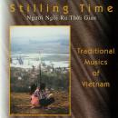 Stilling Time: Traditional Music of Vietnam