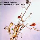 Matthew Burtner - Metasaxophone Colossus 