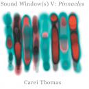 Carei Thomas: Sound Window(s) V: Pinnacles