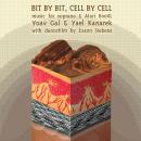 Yoav Gal - Yael Kanarek: Bit by Bit, Cell by Cell