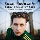 Sean Noonan: Being Brewed by Noon