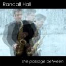 Randall Hall: The Passage Between
