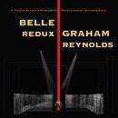 Graham Reynolds: Belle Redux