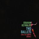 Graham Reynolds: Two Ballets