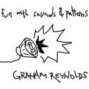 Graham Reynolds: Fun With Sounds & Patterns