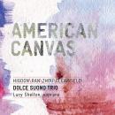 Dolce Suono Trio: American Canvas
