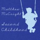 Matthew McCright: Second Childhood