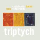 Christopher Burns/Christopher Froh: Triptych