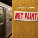Andrew Sterman: Wet Paint