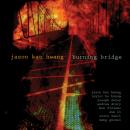 Jason Kao Hwang, Burning Bridge