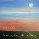 Justin Rubin: A Walltz Through the Vapor