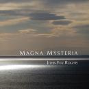 John Fitz Rogers: Magna Mysteria